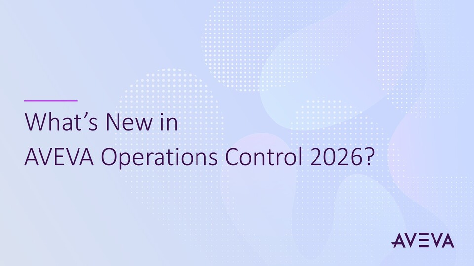 Whats New with AVEVA Operations Control 2026